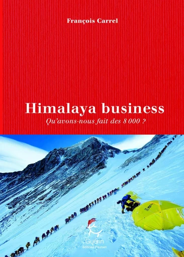 Himalaya business - Qu'avons-nous fait des 8000 ? - François Carrel - PAULSEN