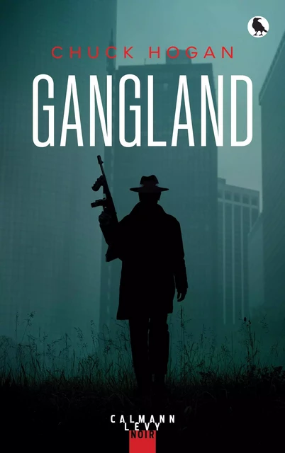 Gangland - Chuck Hogan - Calmann-Lévy