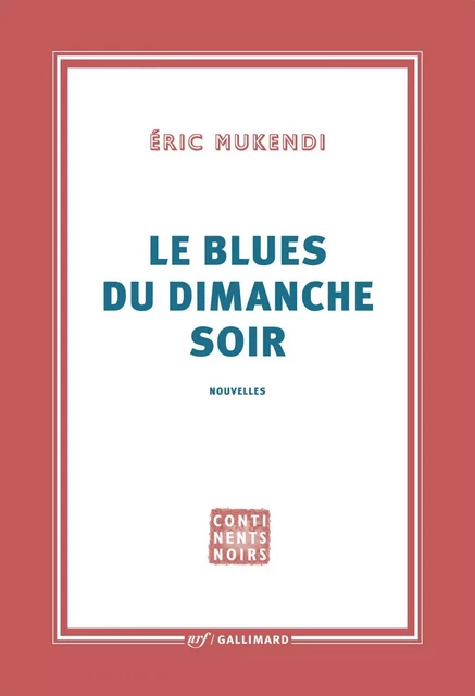 Le Blues du dimanche soir - Eric Mukendi - Editions Gallimard