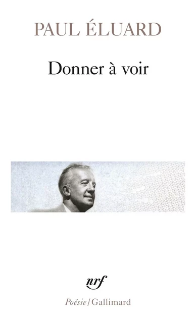 Donner à voir - Paul Éluard - Editions Gallimard