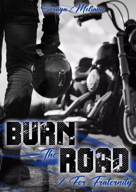 BURN The ROAD - Tome 2 - For Fraternity - Soraya Meliann - Bookelis