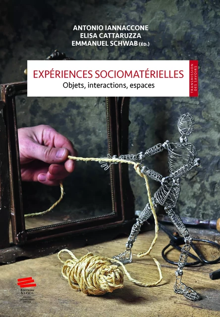 Expériences sociomatérielles - Antonio Iannaccone, Elisa Cattaruzza, Emmanuel Schwab - Alphil-Presses universitaires suisses