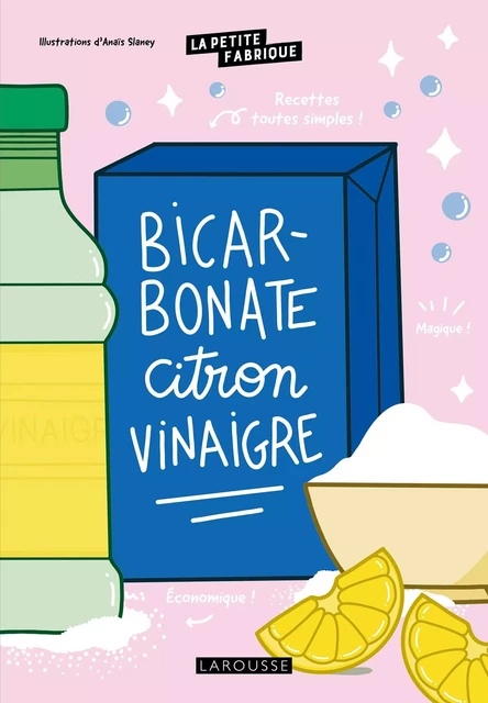 La petite fabrique - Bicarbonate, citron, vinaigre -  Collectif - Larousse