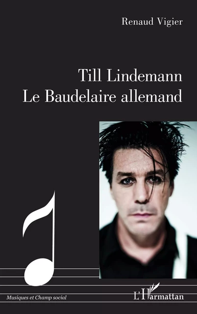 Till Lindemann - Le Baudelaire allemand - Renaud Vigier - Editions L'Harmattan