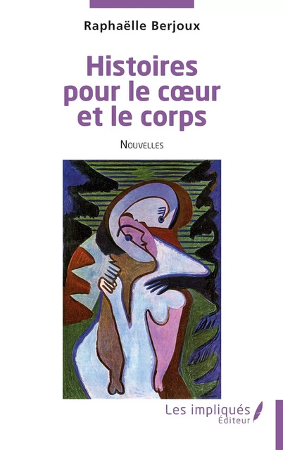 Histoires pour le cœur et le corps - Raphaëlle Berjoux - Les Impliqués