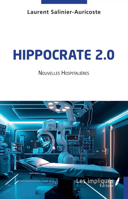 Hippocrate 2.0 - Laurent Salinier-Auricoste - Les Impliqués