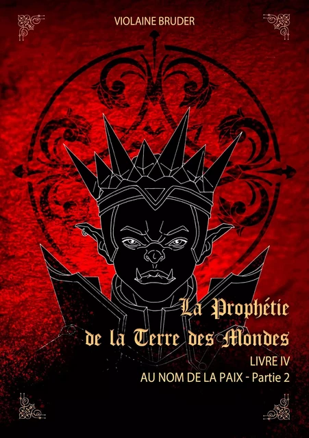 La Prophétie de la terre des mondes - Tome 4 - Violaine Bruder - Sudarènes Editions