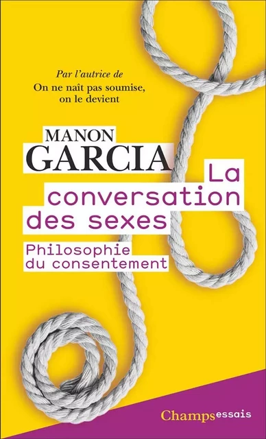 La Conversation des sexes. La philosophie du consentement - Manon Garcia - Flammarion