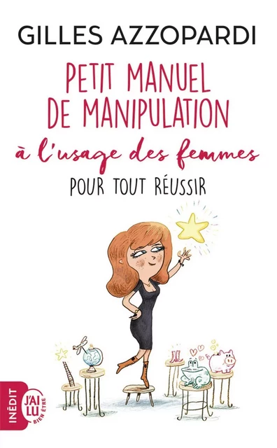 Petit manuel de manipulation à l’usage des femmes pour tout réussir - Gilles Azzopardi - J'ai Lu