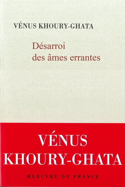 Désarroi des âmes errantes - Vénus Khoury-Ghata - Le Mercure de France