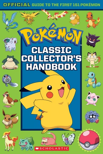 Classic Collector's Handbook: An Official Guide to the First 151 Pokémon (Pokémon) - Silje Watson, Sonia Sander - Scholastic Inc.