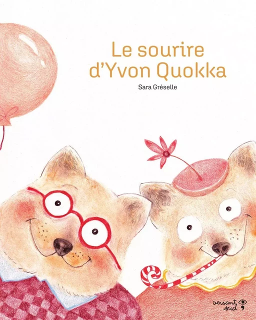 Le sourire d’Yvon Quokka - Sara Gréselle - Versant Sud Jeunesse