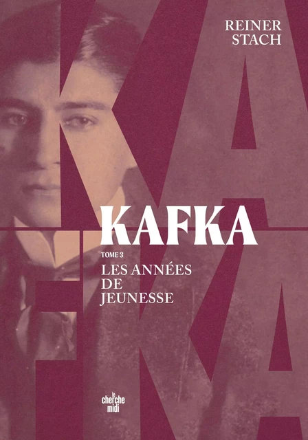 Kafka, les années de jeunesse - tome 3 - Prix Médicis Essais 2024 - Reiner STACH - Cherche Midi