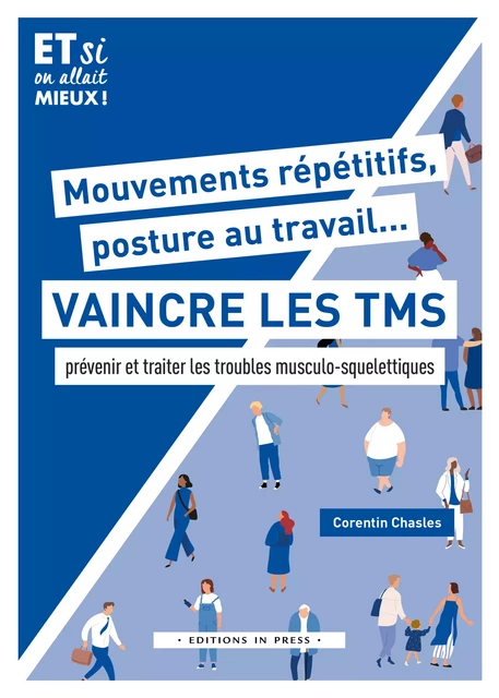 Mouvements répétitifs, posture au travail... Vaincre les TMS - Corentin Chasles - Éditions In Press