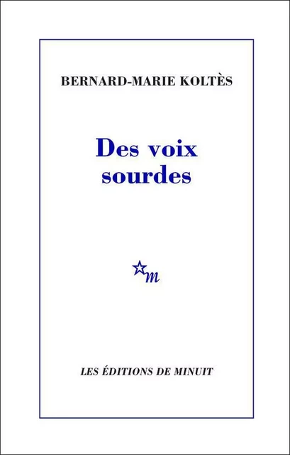 Des voix sourdes - Bernard-Marie Koltès - Minuit