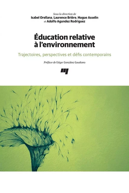 Éducation relative à l'environnement - Isabel Orellana, Laurence Brière, Hugue Asselin, Adolfo Agundez Rodriguez - Presses de l'Université du Québec