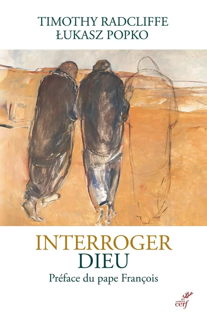 Interroger Dieu - Timothy Radcliffe, Lukasz Popko - Editions du Cerf