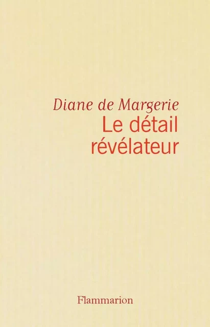 Le Détail révélateur - Diane Margerie (de) - Flammarion