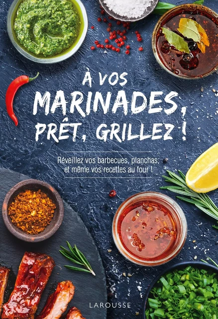 À vos marinades, prêt, grillez ! -  Collectif - Larousse