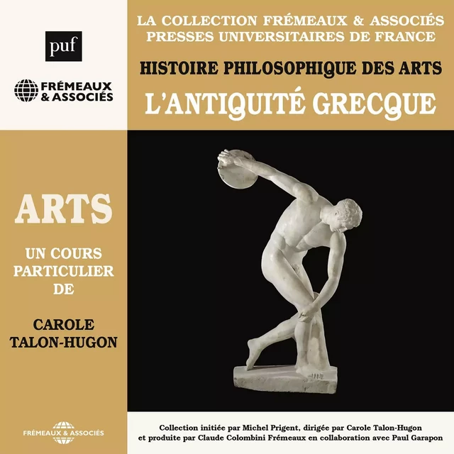 Histoire philosophique des arts (Volume 1) - L'Antiquité grecque - Carole Talon-Hugon - Frémeaux & Associés