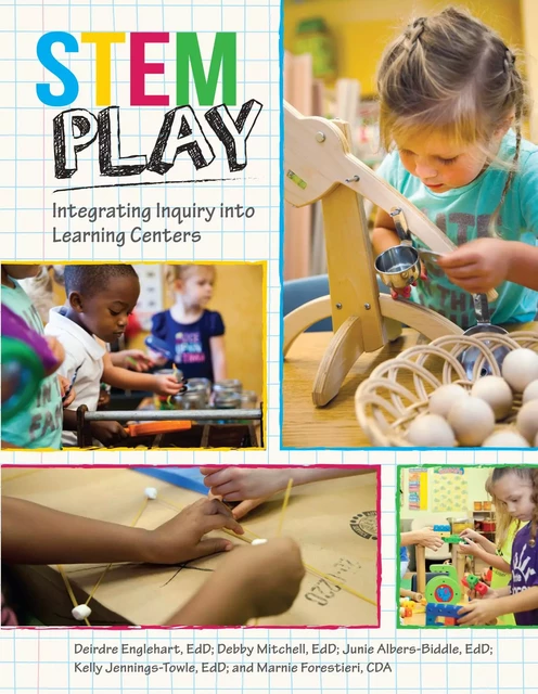 STEM Play - Deirdre Englehart, Debby Mitchell, Junie Albers-Biddle, Kelly Jennings-Towle, Marnie Forestieri - Gryphon House Inc.