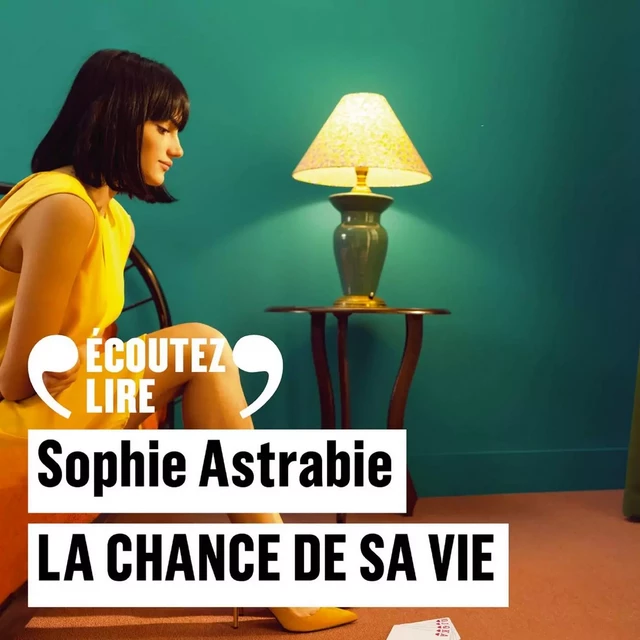 La chance de sa vie - Sophie Astrabie - Gallimard Audio