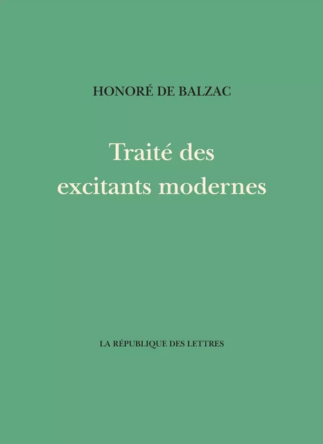 Traité des excitants modernes - Honoré de Balzac - République des Lettres