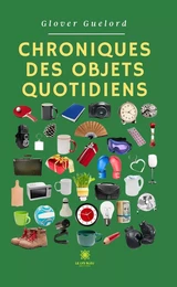 Chroniques des objets quotidiens