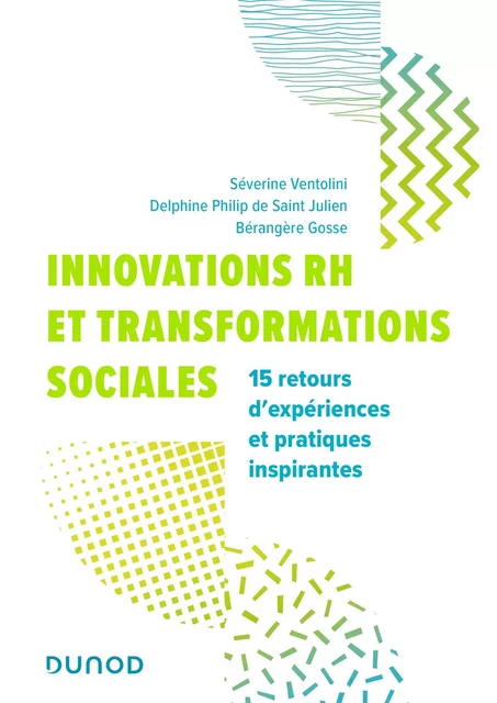 Innovations RH et transformations sociales - Séverine Ventolini, Delphine Philip de Saint Julien, Bérangère Gosse - Dunod