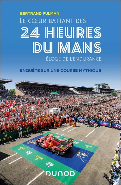 Le coeur battant des 24 Heures du Mans - Bertrand Pulman - Dunod