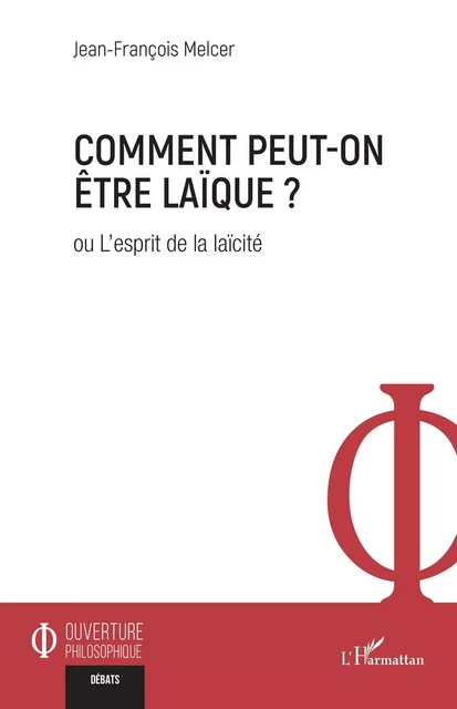 Comment peut-on être laïque ? - Jean-François Melcer - Editions L'Harmattan