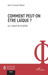 Comment peut-on être laïque ?