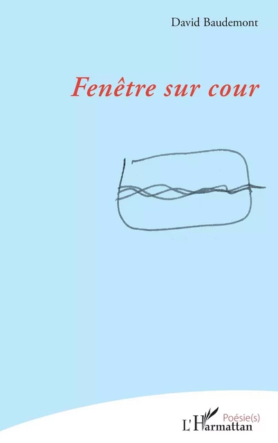 Fenêtre sur cour - David Baudemont - Editions L'Harmattan