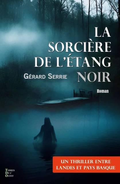 La sorcière de l'étang noir - Gérard Serrie - Terres de l'Ouest