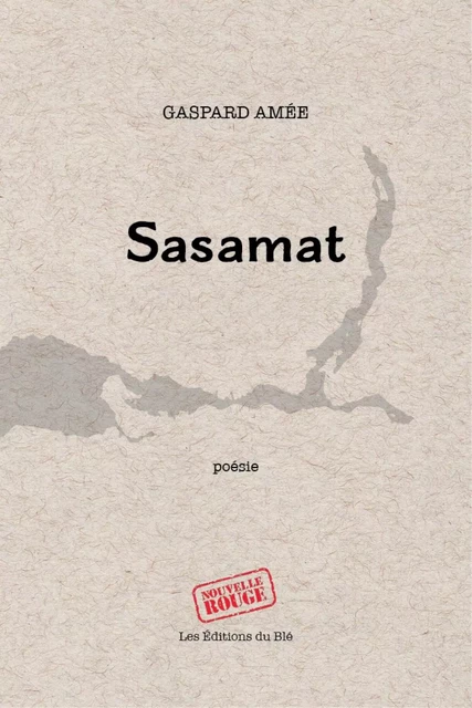 Sasamat - Gaspard Amée - Éditions du Blé