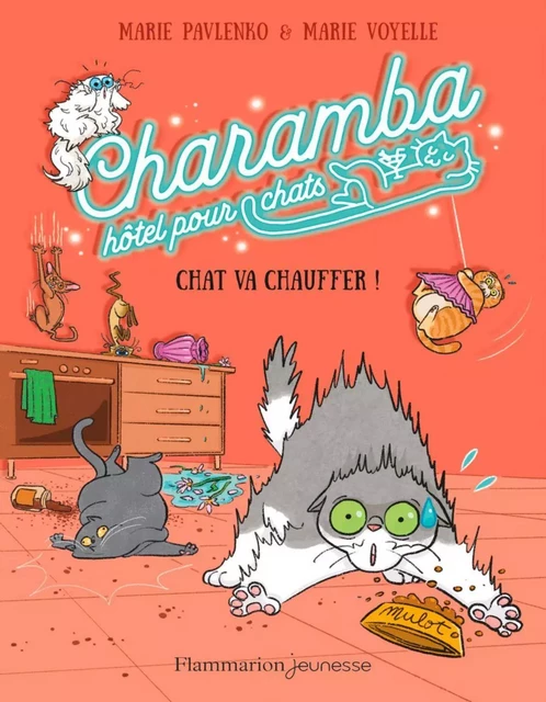 Charamba, hôtel pour chats (Tome 4) - Chat va chauffer ! - Marie PAVLENKO - Flammarion jeunesse