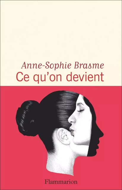 Ce qu'on devient - Anne-Sophie Brasme - Flammarion