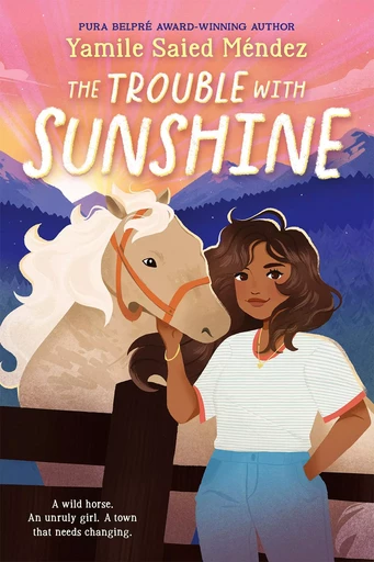 The Trouble With Sunshine - Yamile Saied Méndez - Scholastic Inc.