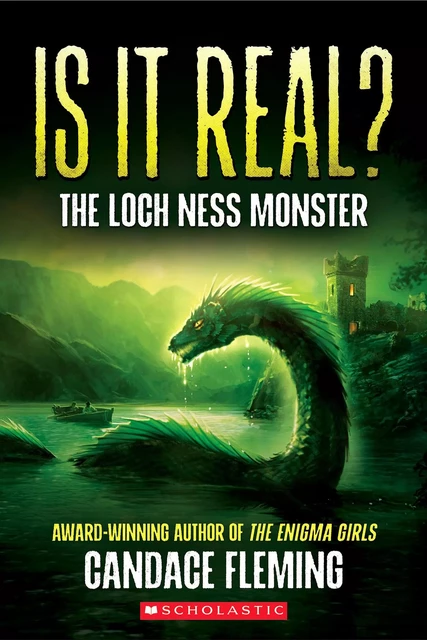 Is It Real? The Loch Ness Monster - Candace Fleming - Scholastic Inc.