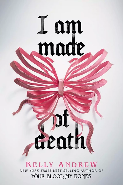 I Am Made of Death - Kelly Andrew - Scholastic Inc.