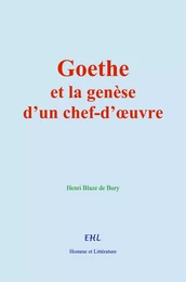 Goethe et la genèse d’un chef-d’œuvre