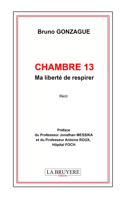 Chambre 13 - Ma liberté de respirer - Bruno Gonzague - Editions La Bruyère