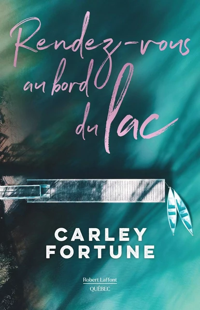 Rendez-vous au bord du lac - Carley Fortune - Robert Laffont Canada