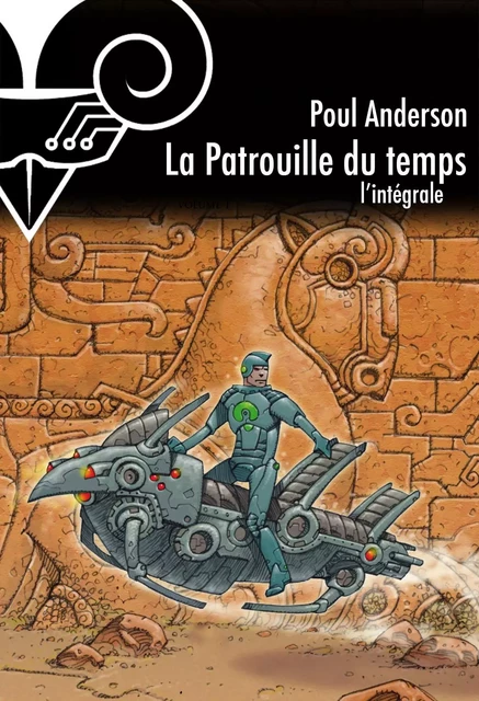 La Patrouille du temps, l'intégrale - Poul Anderson - Le Bélial