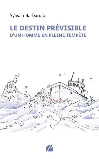 Le destin prévisible d'un homme en pleine tempête - Sylvain Barbarulo - Editions du Panthéon