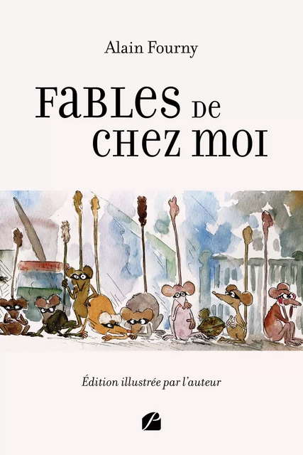 Fables de chez moi - Alain Fourny - Editions du Panthéon