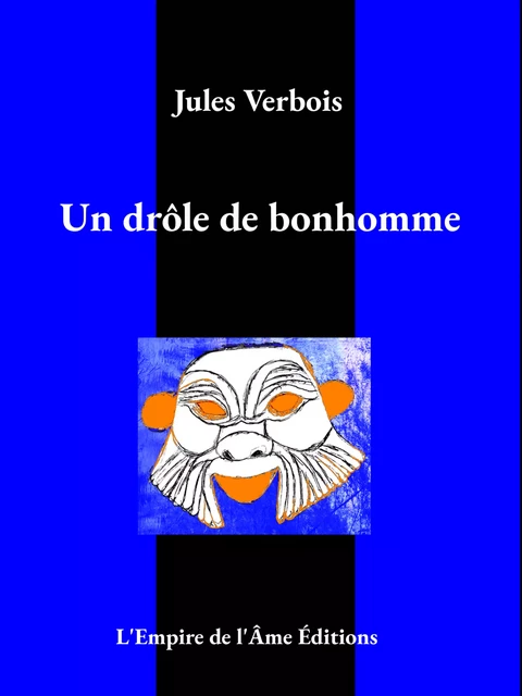 Un drôle de bonhomme - Jules Verbois - L'Empire de l'Ame