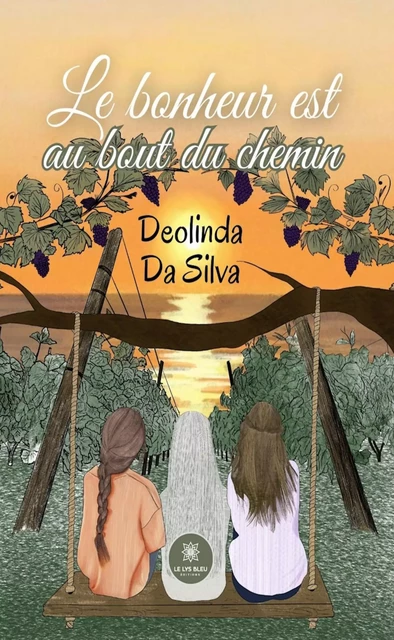 Le bonheur est au bout du chemin - Deolinda Da Silva - Le Lys Bleu Éditions