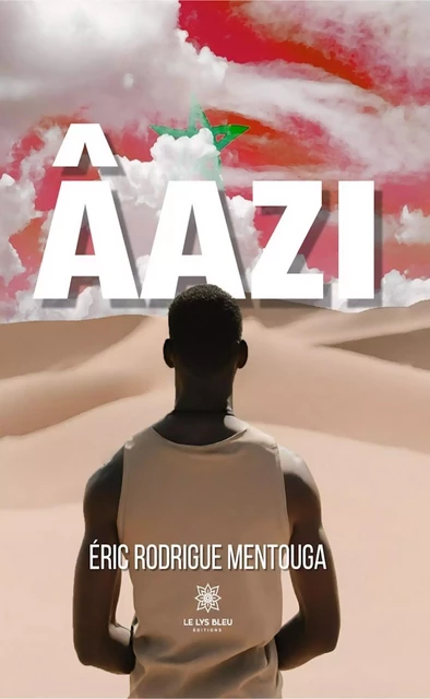 Âazi - Eric Rodrigue Mentouga - Le Lys Bleu Éditions