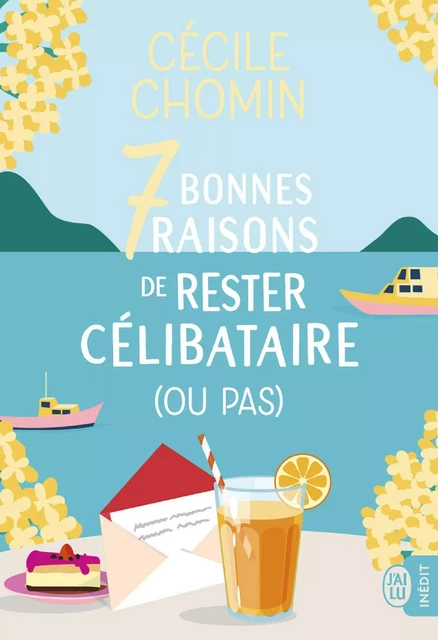 7 bonnes raisons de rester célibataire (ou pas) - Cécile Chomin - J'ai Lu